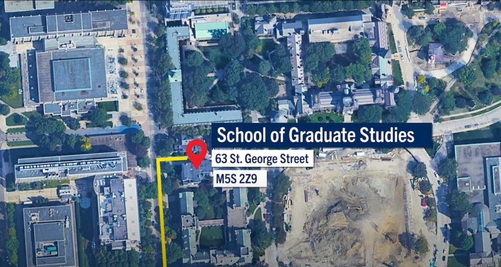 A birds eye view of a map of the U of T campus zoomed in on the school of graduate studies. Text on the image reads: School of Graduate Studies. 63 St. George Street M5S 2Z9